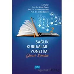 Sağlık Kurumları Yönetimi - 2 Güncel Konular - Musa Özata - Nobel Akademik Yayıncılık