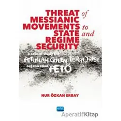 Threat of Messianic Movements to State and Regime Security: A Case Study of the Fetullah Gülen Terro