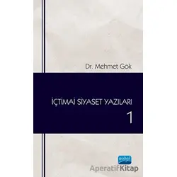 İçtimai Siyaset Yazıları 1 - Mehmet Gök - Nobel Akademik Yayıncılık