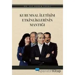 Kurumsal İletişim Etkinliklerinin Mantığı - Ali Kerem İngeç - Nobel Akademik Yayıncılık