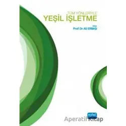 Tüm Yönleriyle Yeşil İşletme - Ali Erbaşı - Nobel Bilimsel Eserler
