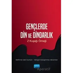 Gençlerde Din Ve Dindarlık - Z Kuşağı Örneği - Bengül Güngörmez Akosman - Nobel Akademik Yayıncılık