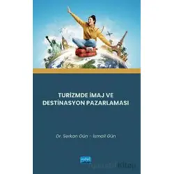 Turizmde İmaj ve Destinasyon Pazarlaması - Serkan Gün - Nobel Akademik Yayıncılık