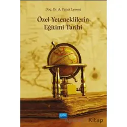 Özel Yeteneklilerin Eğitimi Tarihi - A. Faruk Levent - Nobel Akademik Yayıncılık