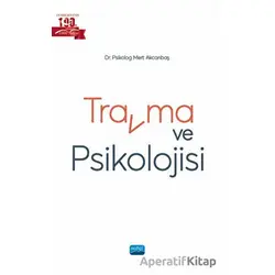 Travma ve Psikolojisi - Mert Akcanbaş - Nobel Akademik Yayıncılık