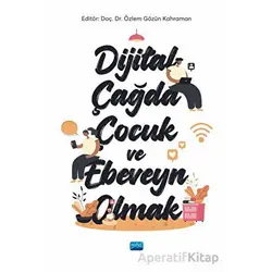 Dijital Çağda Çocuk ve Ebeveyn Olmak - Arzu Özyürek - Nobel Akademik Yayıncılık