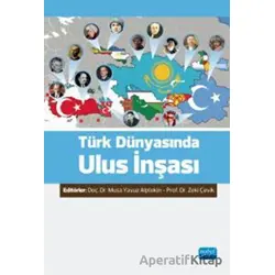 Türk Dünyasında Ulus İnşası - Kolektif - Nobel Akademik Yayıncılık