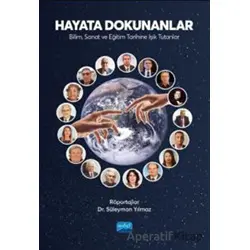 Hayata Dokunanlar: Bilim, Sanat Ve Eğitim Tarihine Işık Tutanlar