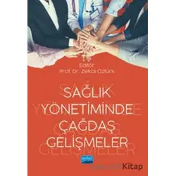 Sağlık Yönetiminde Çağdaş Gelişmeler - Kolektif - Nobel Akademik Yayıncılık