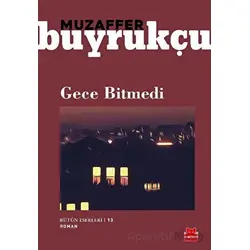 Gece Bitmedi - Muzaffer Buyrukçu - Kırmızı Kedi Yayınevi