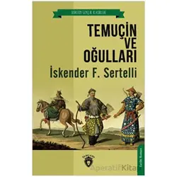 Temuçin ve Oğulları - İskender F. Sertelli - Dorlion Yayınları