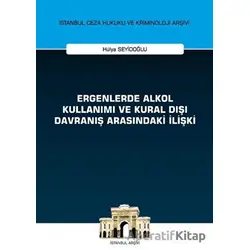 Ergenlerde Alkol Kullanımı ve Kural Dışı Davranış Arasındaki İlişki