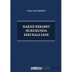Haksız Rekabet Hukukunda Eski Hale İade - Orhan Gazi Sarıdağ - On İki Levha Yayınları