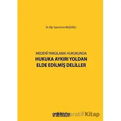 Medeni Yargılama Hukukunda Hukuka Aykırı Yoldan Elde Edilmiş Deliller