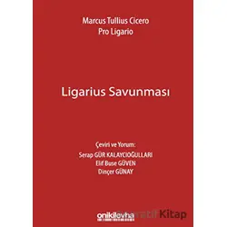 Marcus Tullius Cicero: Ligarius Savunması - Serap Gür Kalaycıoğulları - On İki Levha Yayınları