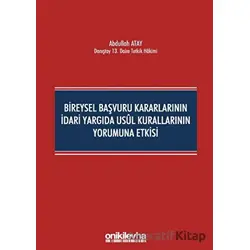 Bireysel Başvuru Kararlarının İdari Yargıda Usul Kurallarının Yorumuna Etkisi