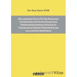 Sözleşmeden Doğan İpotek Hakkında Güvencenin Güvenceyi Oluşturan Değerler Bakımından Kapsamı ve Taşı
