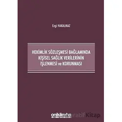 Hekimlik Sözleşmesi Bağlamında Kişisel Sağlık Verilerinin İşlenmesi ve Korunması