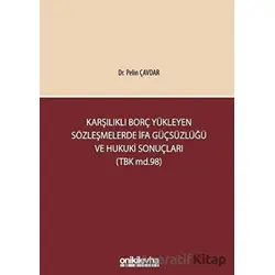 Karşılıklı Borç Yükleyen Sözleşmelerde İfa Güçsüzlüğü ve Hukuki Sonuçları (TBK md.98)