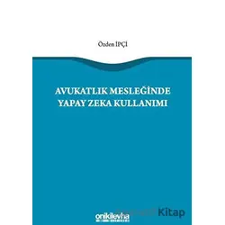 Avukatlık Mesleğinde Yapay Zeka Kullanımı - Özden İpçi - On İki Levha Yayınları