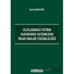 Uluslararası Yatırım Hukukunda Yatırımcının İnsan Hakları Yükümlülüğü