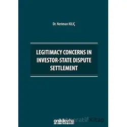 Legitimacy Concerns in Investor-State Dispute Settlement - Neriman Kılıç - On İki Levha Yayınları