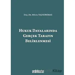 Hukuk Davalarında Gerçek Tarafın Belirlenmesi - Hülya Taş Korkmaz - On İki Levha Yayınları