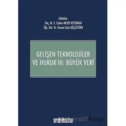 Gelişen Teknolojiler ve Hukuk 3: Büyük Veri - Osman Gazi Güçlütürk - On İki Levha Yayınları