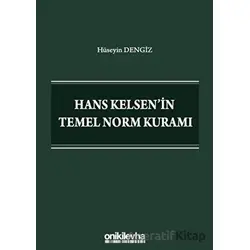 Hans Kelsenin Temel Norm Kuramı - Hüseyin Dengiz - On İki Levha Yayınları