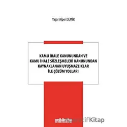 Kamu İhale Kanunundan ve Kamu İhale Sözleşmeleri Kanunundan Kaynaklanan Uyuşmazlıklar ile Çözüm Yoll