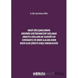 Kredi Sözleşmelerinde Kredinin Geri Ödenmesini Sağlamak İçin Kullanılan Taahhütler (Covenants) ve Kr