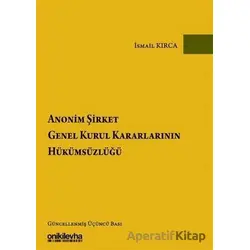 Anonim Şirket Genel Kurul Kararlarının Hükümsüzlüğü - İsmail Kırca - On İki Levha Yayınları