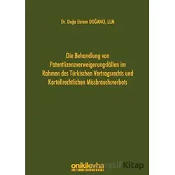 Die Behandlung Von Patentlizenzverweigerungsfallen im Rahmen des Türkischen Vertragsrechts und Karte