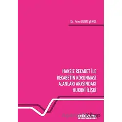 Haksız Rekabet ile Rekabetin Korunması Alanları Arasındaki Hukuki İlişki
