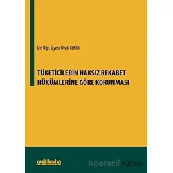 Tüketicilerin Haksız Rekabet Hükümlerine Göre Korunması - Ufuk Tekin - On İki Levha Yayınları