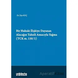 Bir Hukuki İlişkiye Dayanan Alacağın Tahsili Amacıyla Yağma (TCK m.150/1)