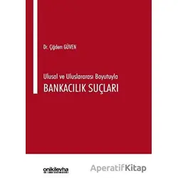 Ulusal ve Uluslararası Boyutuyla Bankacılık Suçları - Çiğdem Güven - On İki Levha Yayınları