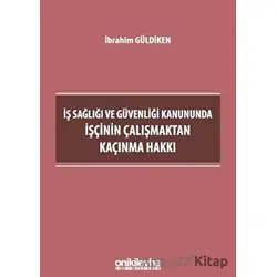 İş Sağlığı ve Güvenliği Kanununda İşçinin Çalışmaktan Kaçınma Hakkı
