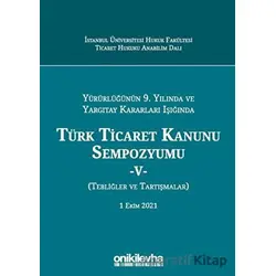 Yürürlüğünün 9. Yılında ve Yargıtay Kararları Işığında Türk Ticaret Kanunu Sempozyumu-5