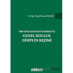 7068 Sayılı Kanundan Hareketle Genel Kolluk Disiplin Rejimi - Harun Yılmaz - On İki Levha Yayınları
