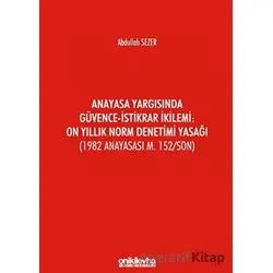 Anayasa Yargısında Güvence - İstikrar İkilemi: On Yıllık Norm Denetimi Yasağı
