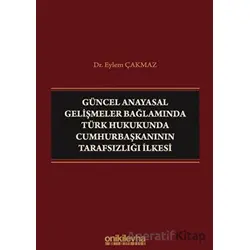 Güncel Anayasal Gelişmeler Bağlamında Türk Hukukunda Cumhurbaşkanının Tarafsızlığı İlkesi