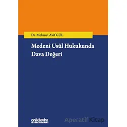 Medeni Usul Hukukunda Dava Değeri - Mehmet Akif Gül - On İki Levha Yayınları