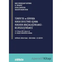 Türkiyede ve Dünyada Hukuk Devletinde Aşınma Hukukun Araçsallaştırılması - Belirsizleştirilmesi