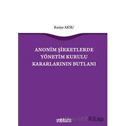 Anonim Şirketlerde Yönetim Kurulu Kararlarının Butlanı - Raziye Aksu - On İki Levha Yayınları