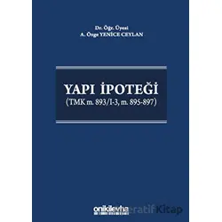 Yapı İpoteği (TMK m. 893/I-3, m. 895-897) - A. Özge Yenice Ceylan - On İki Levha Yayınları