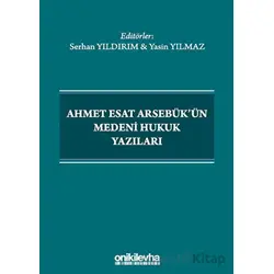 Ahmet Esat Arsebükün Medeni Hukuk Yazıları - Serhan Yıldırım - On İki Levha Yayınları