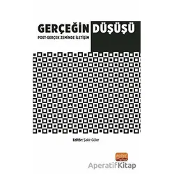 Gerçeğin Düşüşü: Post - Gerçek Zeminde İletişim - Kolektif - Nobel Bilimsel Eserler