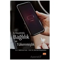 İş Hayatında Bağlılık ve Tükenmişlik - Z. Mehmet Fırat - Nobel Bilimsel Eserler