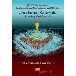 ÇKKV Yöntemleri Matematiksel Modelleme Ve CBS İle Jandarma Karakolu Kuruluş Yeri Seçimi